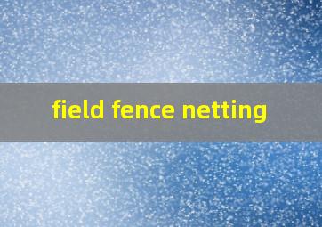  field fence netting
